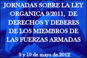 Jornadas sobre la Ley Orgánica 9/2011 de Derechos y Deberes de los miembros de las Fuerzas Armadas