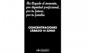 Concentraciones 19 de junio. Ha llegado el momento, por dignidad profesional, por tu futuro, por tu familia.